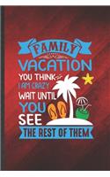 Family Vacation You Think I Am Crazy Wait Until You See the Rest of Them