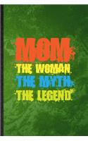 Mom the Woman the Myth the Legend: Funny Blank Lined Father Mother Notebook/ Journal, Graduation Appreciation Gratitude Thank You Souvenir Gag Gift, Superb Graphic 110 Pages