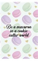Be A Macaron In A Cookie Cutter World
