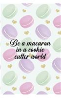Be A Macaron In A Cookie Cutter World: All Purpose 6x9 Blank Lined Notebook Journal Way Better Than A Card Trendy Unique Gift Gold Hearts Macaron