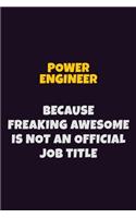 Power Engineer, Because Freaking Awesome Is Not An Official Job Title: 6X9 Career Pride Notebook Unlined 120 pages Writing Journal