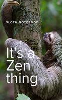 Sloth Notebook It's A Zen Thing: Blank Lined Journal For Kids And Their Parents