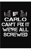 If Carlo Can't Fix It We're All Screwed: Personalized Handyman Journal - Gift Notebook
