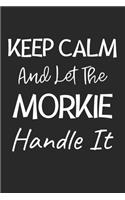 Keep Calm And Let The Morkie Handle It
