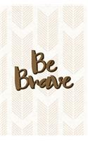 Be Brave