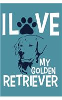 I Love My Golden Retriever: Blank Lined Notebook Journal: Gifts For Dog Lovers Him Her 6x9 - 110 Blank Pages - Plain White Paper - Soft Cover Book