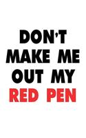 Don't Make Me Take Out My Red Pen: Funny Teacher's Joke Gift Notebook