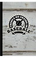 There's No Crying in Baseball: Great Motivational Journal for Baseball Players and Lovers.