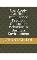 Can Apply Artificial Intelligence Predicts Consumer Behavior In Business Environment