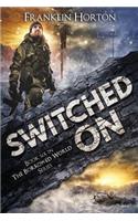 Switched on: Book Six in the Borrowed World Series