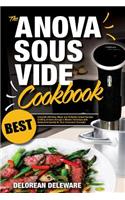 Anova Sous Vide Cookbook: Best Complete Effortless Meals and Perfectly Cooked Recipes Crafting at Home through a Modern Technique with Restaurant-Quality for Your Immersion C(1 Best Sous Vide Cooking)