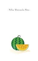 Yellow Watermelon Notes: 6x9 Unruled Blank Notebook - Watercolor Texture Nature Fruit Illustration Cover. Matte Softcover and White Interior Papers.
