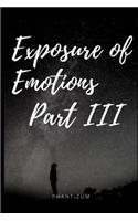 Exposure of Emotions Part III