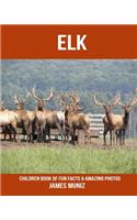 Elk: Children Book of Fun Facts & Amazing Photos