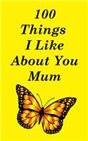 100 Things I Like About You Mum