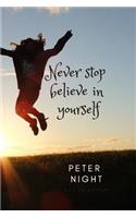 Never Stop Believe in Yourself