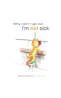 Why can't I go out.. I'm not sick
