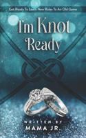 I'm Knot Ready...Get Ready To Learn New Rules To An Old Game.