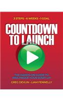 Countdown to Launch: 3 Steps / 6 Weeks / De-risk your Business / Create a Roadmap to Success