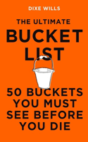 Ultimate Bucket List: 50 Buckets You Must See Before You Die