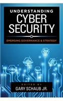 Understanding Cybersecurity: Emerging Governance and Strategy
