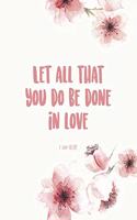 Let All That You Do Be Done in Love 1 Cor 16