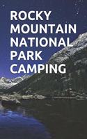 Rocky Mountain National Park Camping: Blank Lined Journal for California Camping, Hiking, Fishing, Hunting, Kayaking, and All Other Outdoor Activities