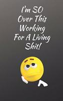 I'm So Over This Working for a Living Shit