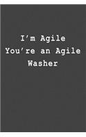 I'm Agile You're an Agile Washer: Blank Lined Journal