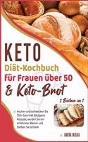 Keto-Diät-Kochbuch für Frauen über 50 & Keto-Brot [2 Bücher in 1]