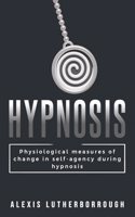 Physiological Measures of Changes in Self-Agency During Hypnosis