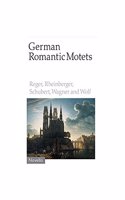 German Romantic Motets - Reger To Wolf