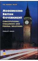 Modernising British Government: Constitutional Challenges and Federal Solutions