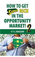 How to Get Super Rich in the Opportunity Market 2