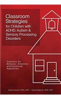 Classroom Strategies for Children with ADHD, Autism & Sensory Processing Disorders