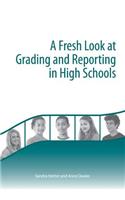 A Fresh Look at Grading and Reporting in High Schools