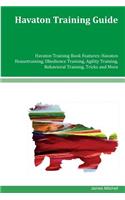 Havaton Training Guide Havaton Training Book Features: Havaton Housetraining, Obedience Training, Agility Training, Behavioral Training, Tricks and More