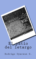 El patio del letargo