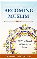 Becoming Muslim: All you need to know