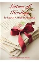 Letters of Healing To Reach A Higher Purpose