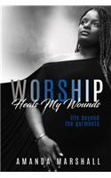 Worship Heals My Wounds