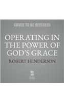 Operating in the Power of God's Grace Lib/E: Discover the Secret of Fruitfulness