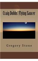 Craig Dobbs' Flying Saucer