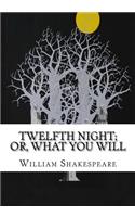 Twelfth Night; Or, What You Will