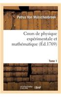 Cours de Physique Expérimentale Et Mathématique. Tome 1