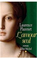 Amour Seul (L'): (6102156 Romans, Nouvelles, Recits (Domaine Francais))