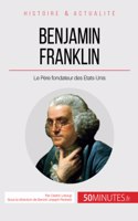 Benjamin Franklin: Le Père fondateur des États-Unis