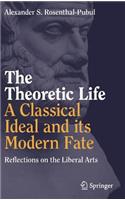 Theoretic Life - A Classical Ideal and Its Modern Fate