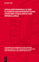 Sozialreformismus in Der Klassenauseinandersetzung Zwischen Sozialismus Und Imperialismus