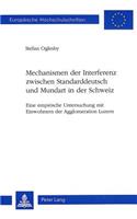 Mechanismen Der Interferenz Zwischen Standarddeutsch Und Mundart in Der Schweiz